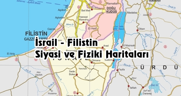 srail - Filistin Siyasi ve Fiziki Haritas